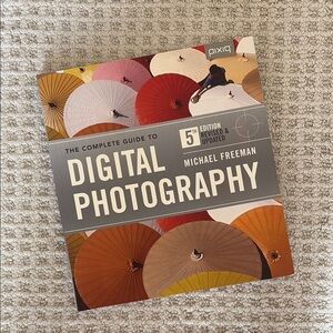 3/$20 The Complete Guide to Digital Photography by Michael Freeman, 5th Edition